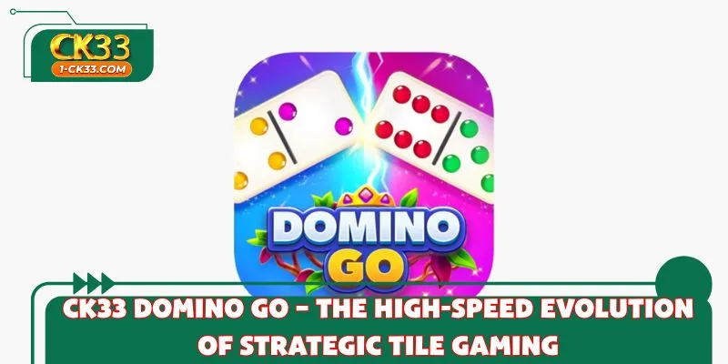 CK33 Domino Go