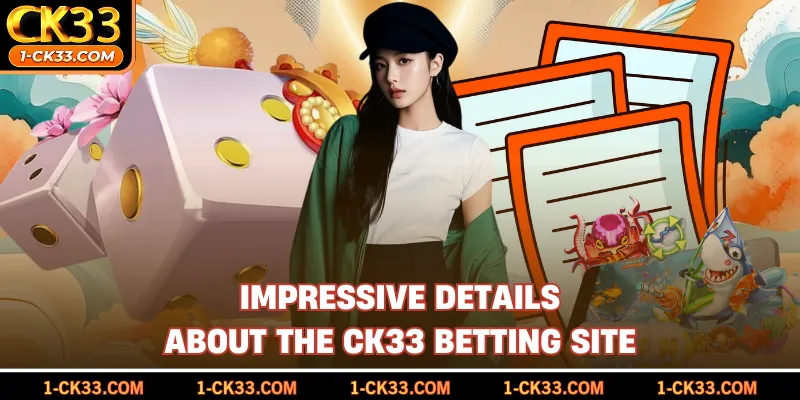 Impressive details about the CK33 betting site