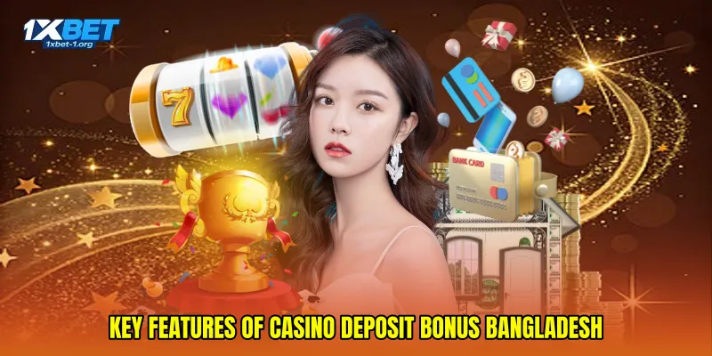 Key features of Casino deposit bonus Bangladesh