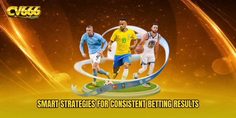 Smart Strategies for Consistent Betting Results