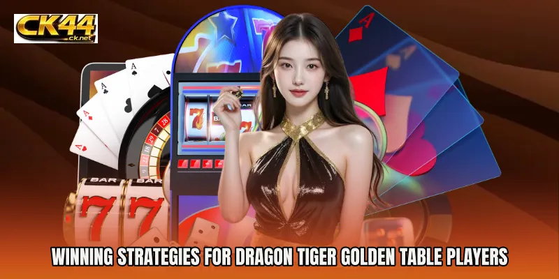 Winning Strategies for Dragon Tiger Golden Table Players