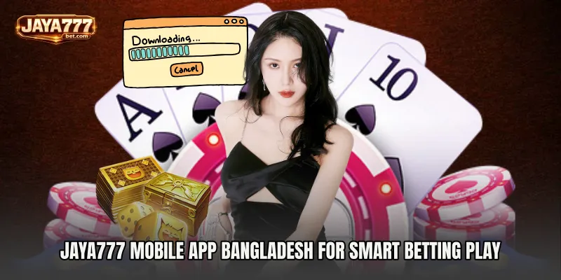 Jaya777 mobile app Bangladesh for Smart Betting Play