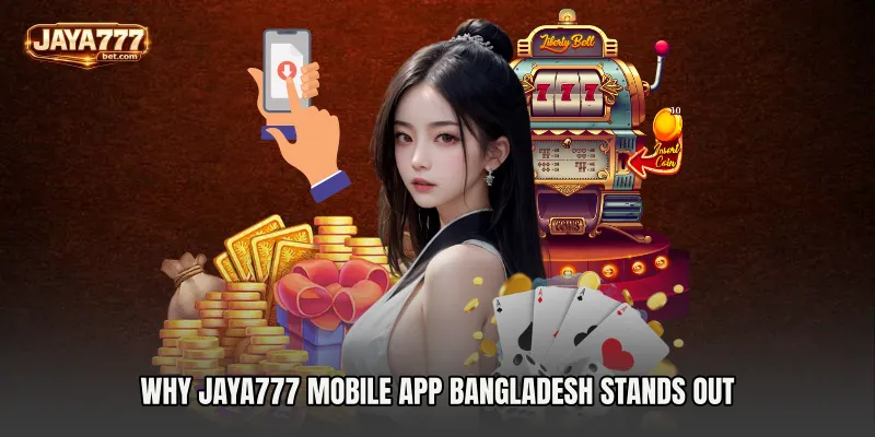 Why Jaya777 mobile app Bangladesh Stands Out