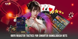 KKFB Register Tactics for Smarter Bangladesh Bets