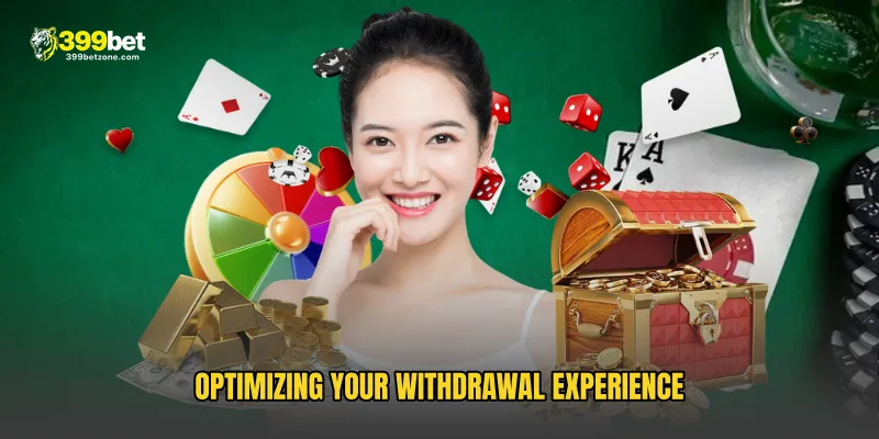 Optimizing Your Withdrawal Experience
