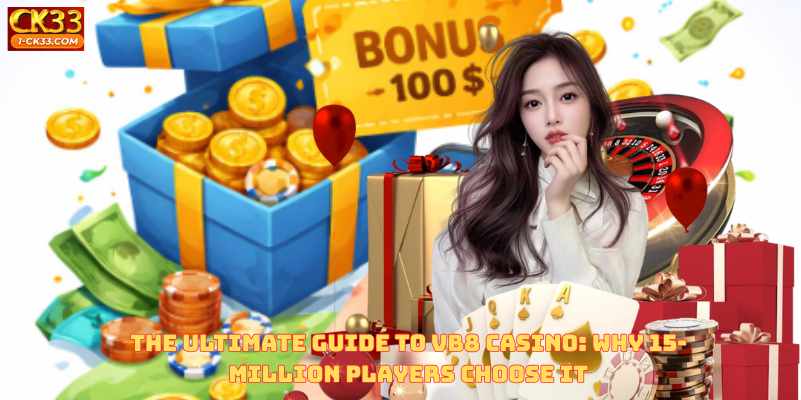 The Ultimate Guide to VB8 Casino: Why 15-Million Players Choose It
