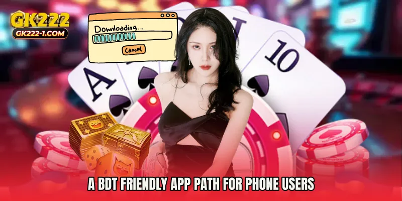 A BDT friendly app path for phone users