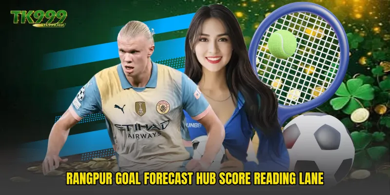 Rangpur Goal Forecast Hub score reading lane