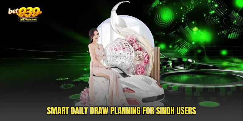 Smart daily draw planning for Sindh users
