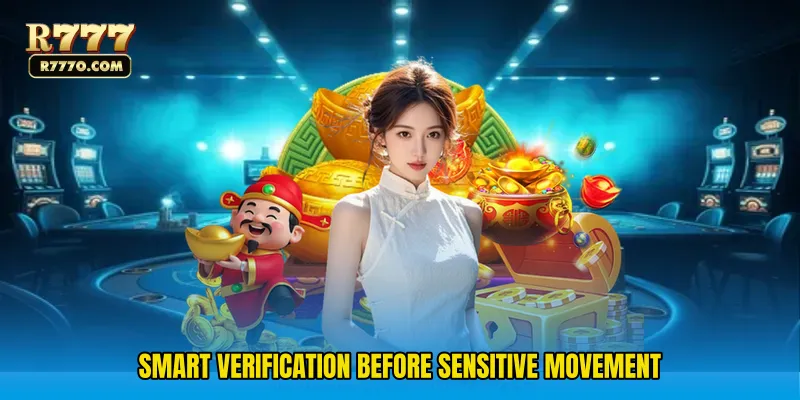 Smart verification before sensitive movement
