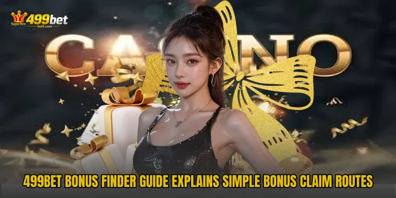 499BET Bonus Finder Guide explains simple bonus claim routes