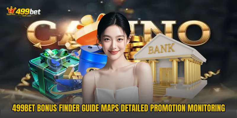 499BET Bonus Finder Guide maps detailed promotion monitoring