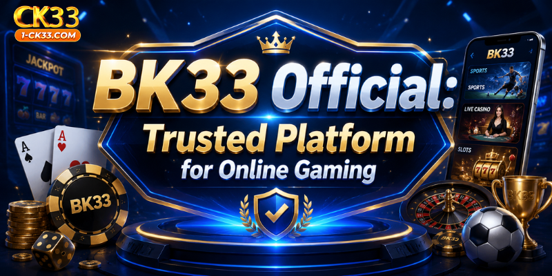 BK33 Official: Trusted Platform for Online Gaming
