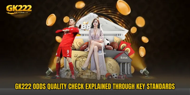 GK222 Odds Quality Check explained through key standards